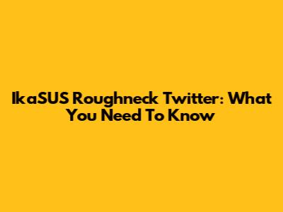 IkaSUS Roughneck Twitter: What You Need To Know
