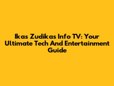 Ikas Zudikas Info TV: Your Ultimate Tech And Entertainment Guide