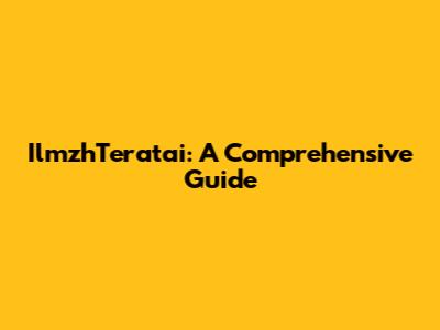 IlmzhTeratai: A Comprehensive Guide