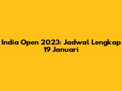 India Open 2023: Jadwal Lengkap 19 Januari