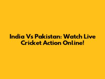 India Vs Pakistan: Watch Live Cricket Action Online!