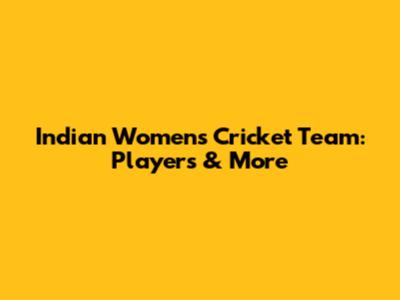 Indian Women's Cricket Team: Players & More