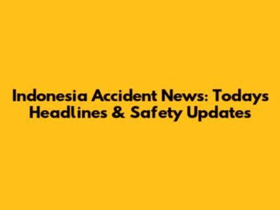 Indonesia Accident News: Today's Headlines & Safety Updates