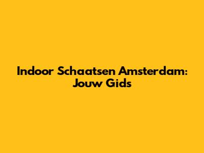 Indoor Schaatsen Amsterdam: Jouw Gids