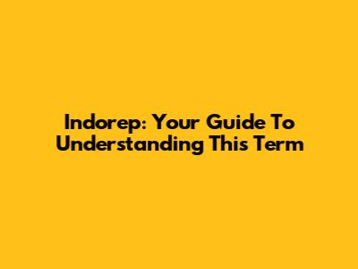 Indorep: Your Guide To Understanding This Term