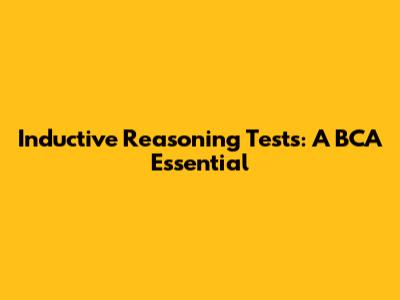 Inductive Reasoning Tests: A BCA Essential