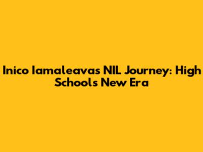 Inico Iamaleava's NIL Journey: High School's New Era