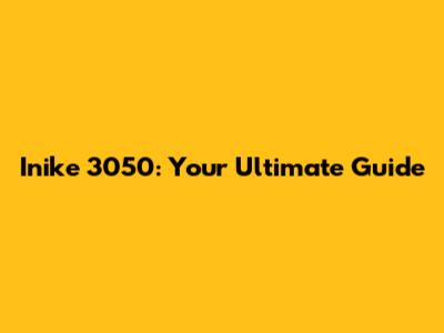 Inike 3050: Your Ultimate Guide