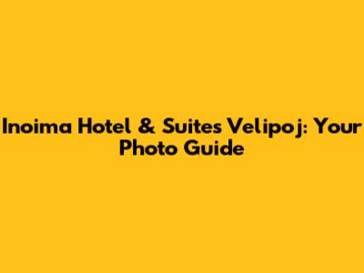 Inoima Hotel & Suites Velipoj: Your Photo Guide