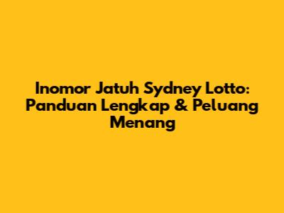 Inomor Jatuh Sydney Lotto: Panduan Lengkap & Peluang Menang