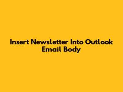 Insert Newsletter Into Outlook Email Body