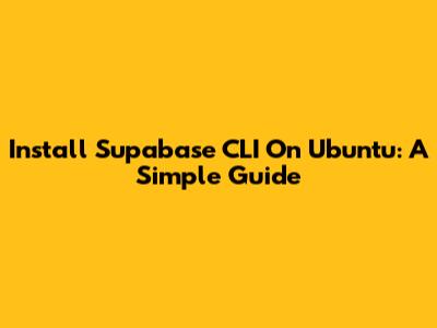 Install Supabase CLI On Ubuntu: A Simple Guide