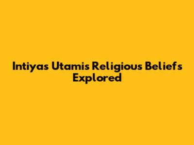 Intiyas Utami's Religious Beliefs Explored