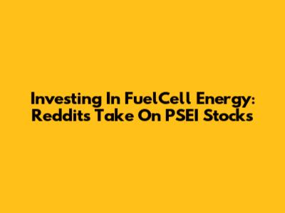 Investing In FuelCell Energy: Reddit's Take On PSEI Stocks