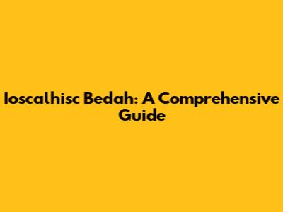 Ioscalhisc Bedah: A Comprehensive Guide