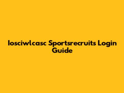 Iosciwlcasc Sportsrecruits Login Guide