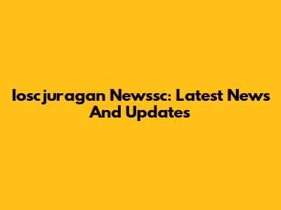 Ioscjuragan Newssc: Latest News And Updates