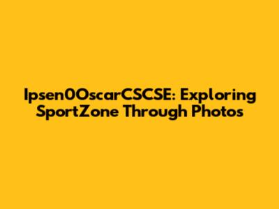 Ipsen0OscarCSCSE: Exploring SportZone Through Photos