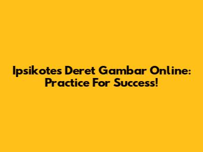 Ipsikotes Deret Gambar Online: Practice For Success!