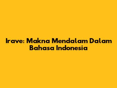 Irave: Makna Mendalam Dalam Bahasa Indonesia