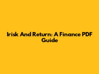 Irisk And Return: A Finance PDF Guide