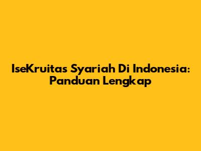 IseKruitas Syariah Di Indonesia: Panduan Lengkap