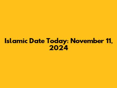 Islamic Date Today: November 11, 2024