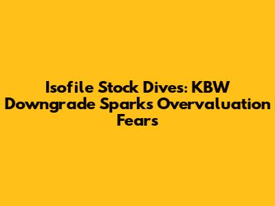 Isofile Stock Dives: KBW Downgrade Sparks Overvaluation Fears