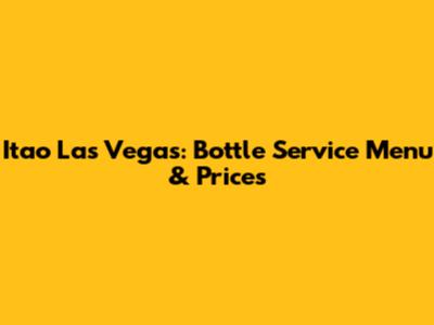 Itao Las Vegas: Bottle Service Menu & Prices