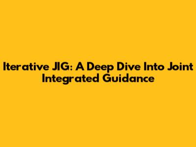 Iterative JIG: A Deep Dive Into Joint Integrated Guidance