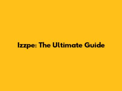 Izzpe: The Ultimate Guide