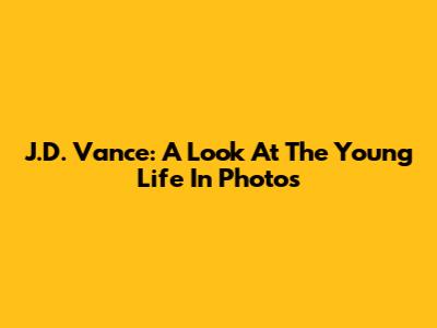 J.D. Vance: A Look At The Young Life In Photos
