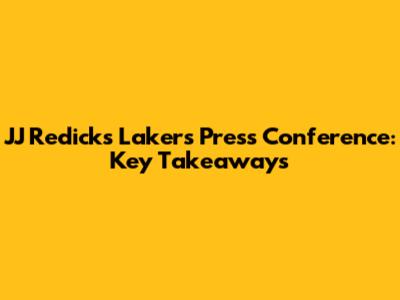 JJ Redick's Lakers Press Conference: Key Takeaways