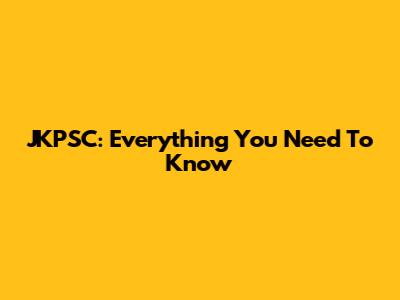 JKPSC: Everything You Need To Know