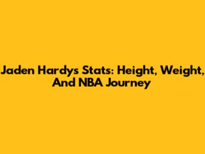 Jaden Hardy's Stats: Height, Weight, And NBA Journey