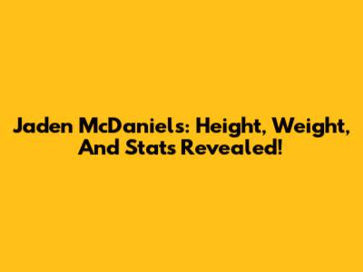 Jaden McDaniels: Height, Weight, And Stats Revealed!