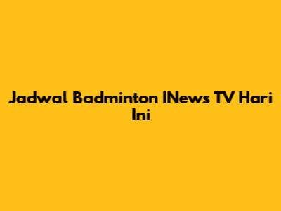 Jadwal Badminton INews TV Hari Ini