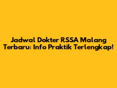Jadwal Dokter RSSA Malang Terbaru: Info Praktik Terlengkap!
