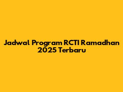 Jadwal Program RCTI Ramadhan 2025 Terbaru