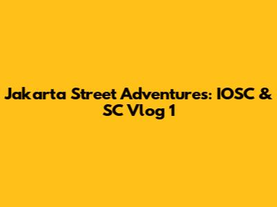 Jakarta Street Adventures: IOSC & SC Vlog 1