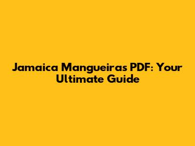 Jamaica Mangueiras PDF: Your Ultimate Guide