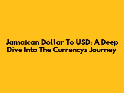 Jamaican Dollar To USD: A Deep Dive Into The Currency's Journey