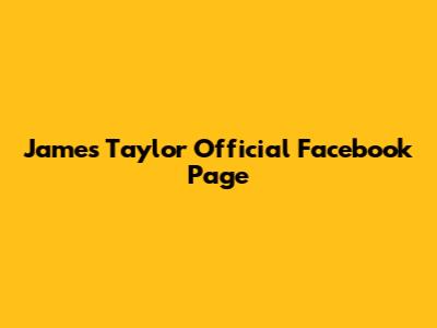 James Taylor Official Facebook Page