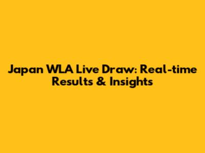 Japan WLA Live Draw: Real-time Results & Insights