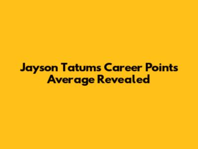 Jayson Tatum's Career Points Average Revealed