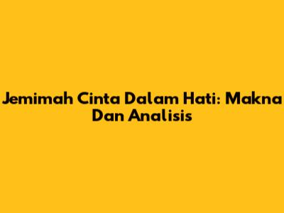 Jemimah Cinta Dalam Hati: Makna Dan Analisis