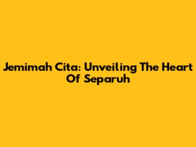 Jemimah Cita: Unveiling The Heart Of 'Separuh'