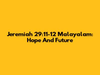 Jeremiah 29:11-12 Malayalam: Hope And Future