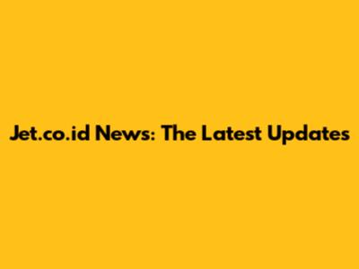 Jet.co.id News: The Latest Updates