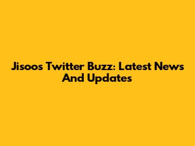 Jisoo's Twitter Buzz: Latest News And Updates